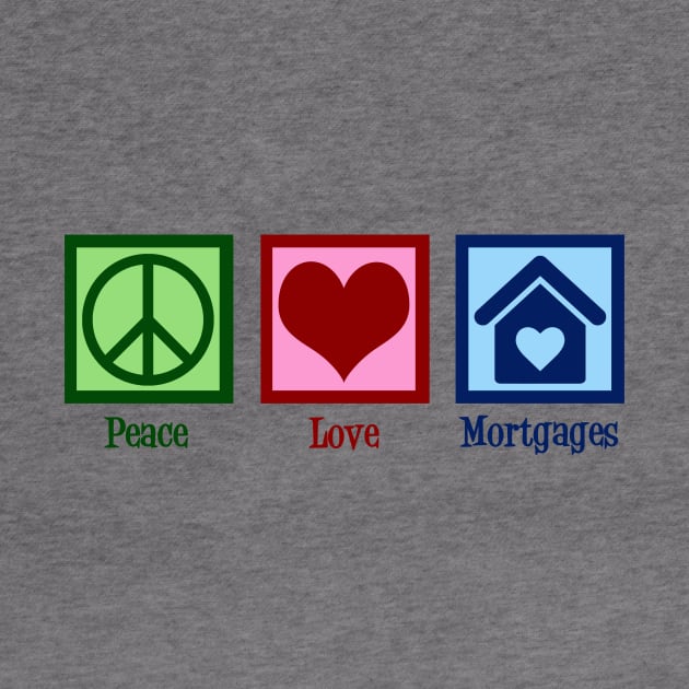 Peace Love Mortgages by epiclovedesigns